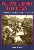 The Day the Sky Fell Down - The Story of the Stockport Air Disaster by MORRIN, Steve